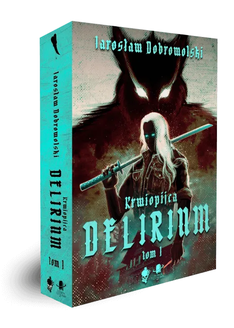Delirium, Cykl Krwiopijca, tom 1. Jarosław Dobrowolski